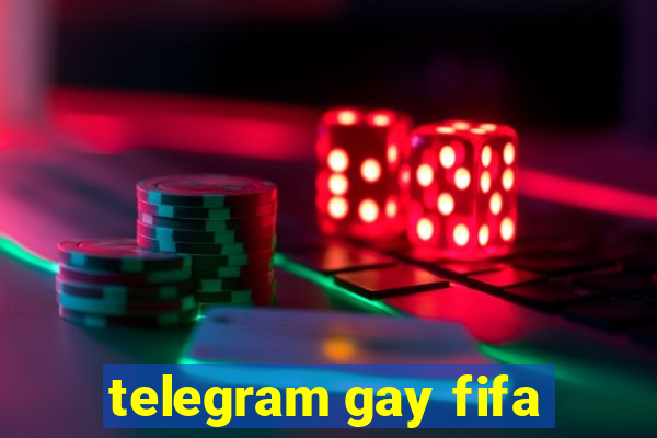 telegram gay fifa